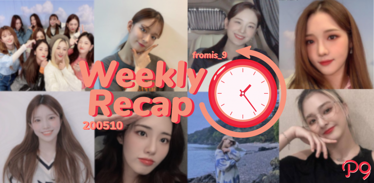 200510 – fromis_9 Weekly Recap