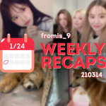 210314 – fromis_9 Weekly Recap
