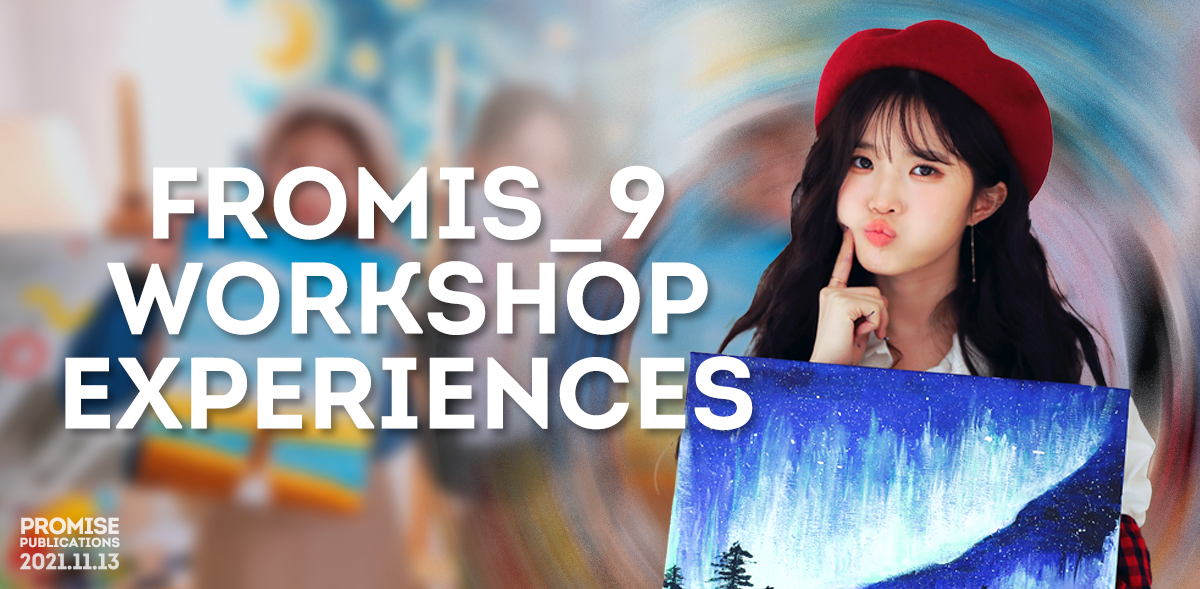 fromis_9 Workshop Experiences