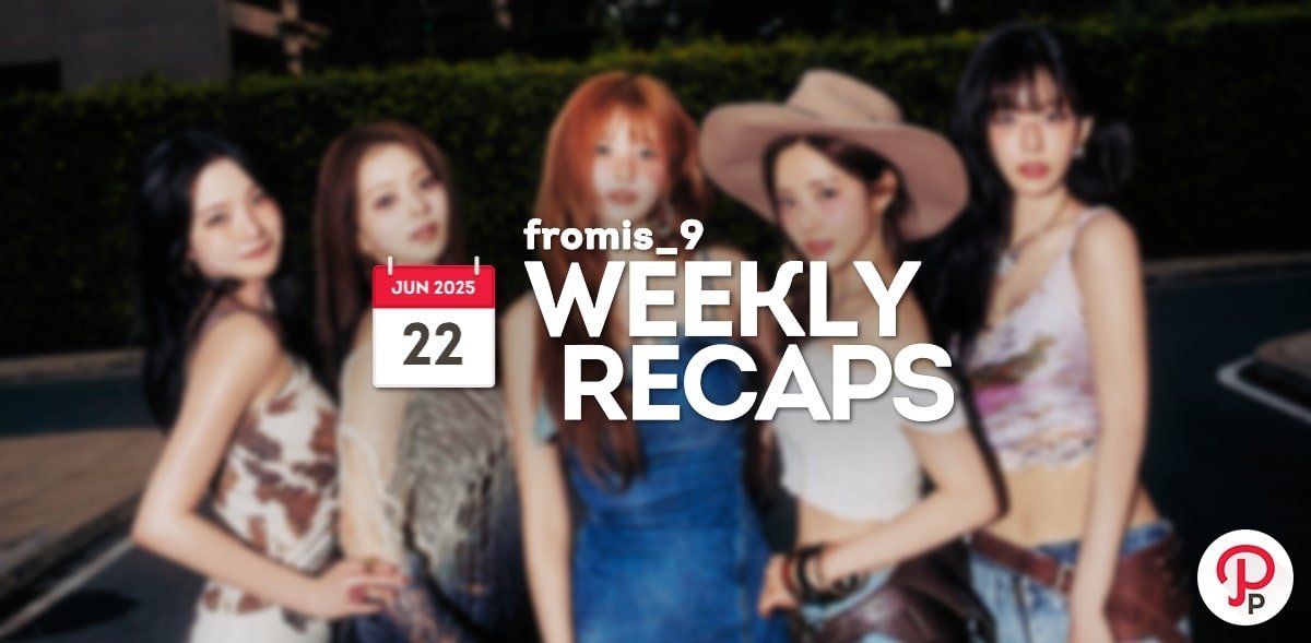 250622 – fromis_9 Weekly Recap