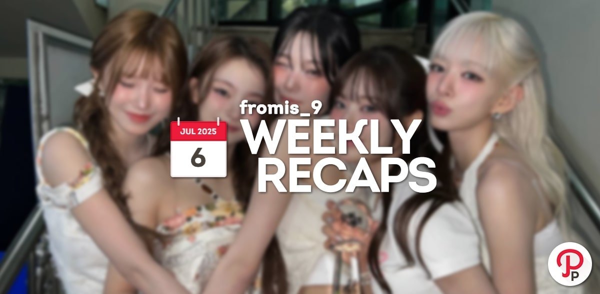 250706 – fromis_9 Weekly Recap