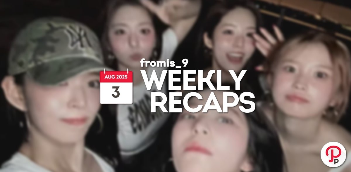 250803 – fromis_9 Weekly Recap