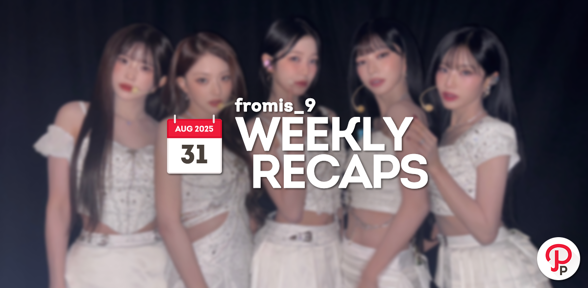 250831 – fromis_9 Weekly Recap