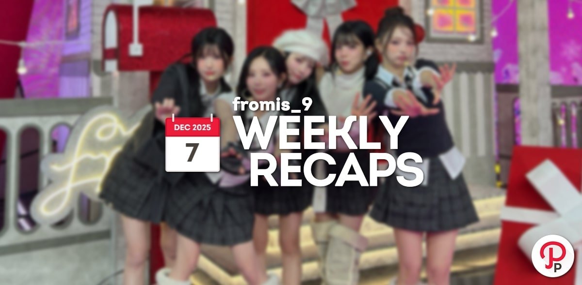 251207 – fromis_9 Weekly Recap
